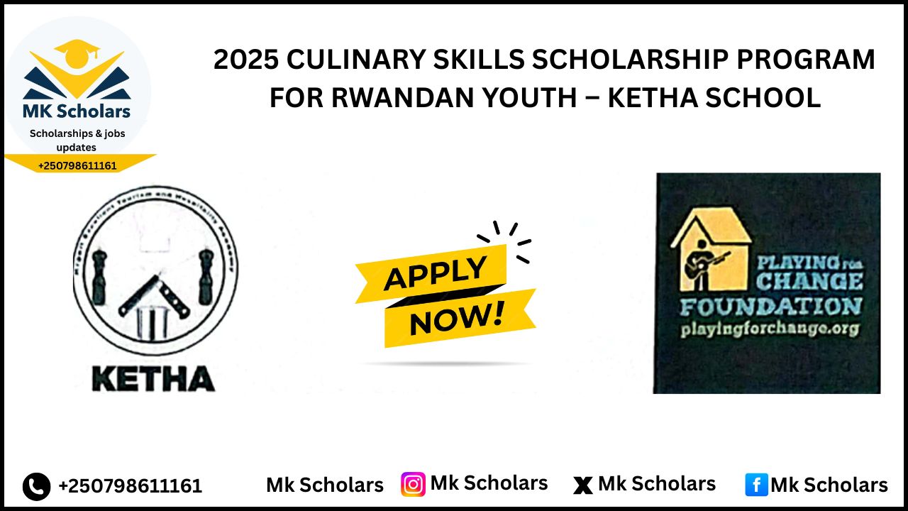 2025 CULINARY SKILLS SCHOLARSHIP PROGRAM FOR RWANDAN YOUTH – KETHA SCHOOL