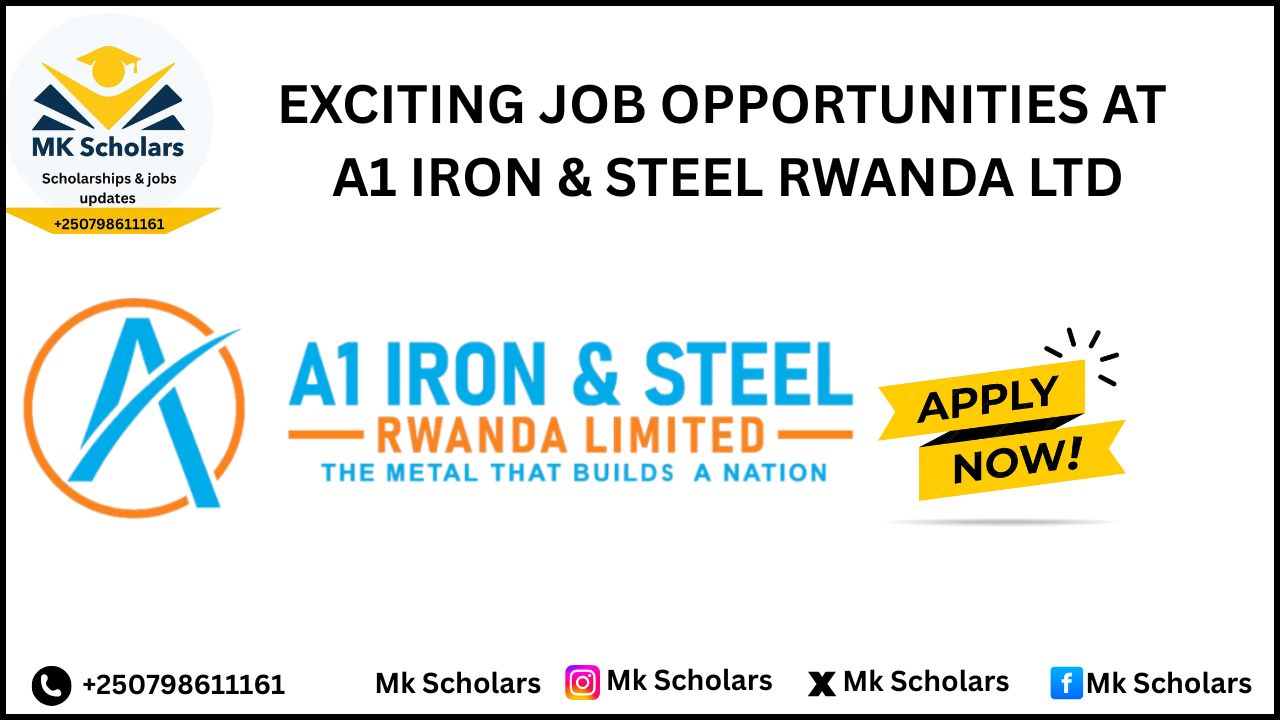 EXCITING JOB OPPORTUNITIES AT A1 IRON & STEEL RWANDA LTD